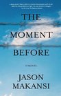 The Moment Before: A Novel