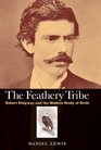 The Feathery Tribe Robert Ridgway and the Modern Study of Birds