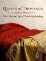 Quilts of Provence: The Art and Craft of French Quiltmaking