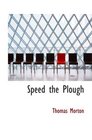 Speed the Plough A Comedy In Five Acts As Performed At The Theatr