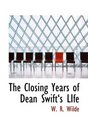 The Closing Years of Dean Swiftas LIfe