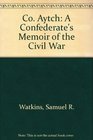 Company Aytch A Confederate's Memoir of the Civil War