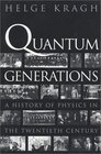 Quantum Generations  A History of Physics in the Twentieth Century