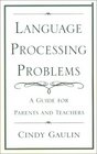 Language Processing Problems A Guide for Parents and Teachers