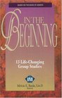 In the Beginning A Lifetransforming Book by Urban Ministeries Inc Based on the Book of Genesis