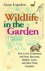Wildlife in the Garden: How to Live in Harmony With Deer, Raccoons, Rabbits, Crows, and Other Pesky Creatures