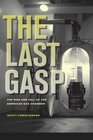 The Last Gasp The Rise and Fall of the American Gas Chamber