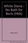 No Bath for Boris 2