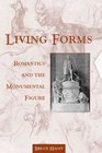 Living Forms Romantics and the Monumental Figure