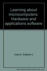 Learning about microcomputers Hardware and applications software