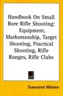 Handbook On Small Bore Rifle Shooting Equipment Marksmanship Target Shooting Practical Shooting Rifle Ranges Rifle Clubs