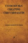 Consciously Creating Circumstances