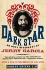 Dark Star An Oral Biography of Jerry Garcia