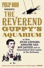 The Reverend Guppy's Aquarium Encounters with Heroes of the English Language from the Earl of Sandwich to Joseph P Frisbie