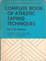 Complete Book of Athletic Taping Techniques The Defensive Offensive Weapon in the Care and Prevention of Athletic Injuries