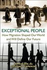 Exceptional People How Migration Shaped Our World and Will Define Our Future