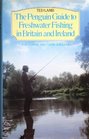 The Penguin Guide to Freshwater Fishing in Britain and Ireland for Coarse and Game Anglers