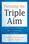 Pursuing the Triple Aim Seven Innovators Show the Way to Better Care Better Health and Lower Costs