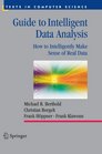 Guide to Intelligent Data Analysis How to Intelligently Make Sense of Real Data