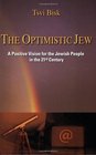 The Optimistic Jew A Positive Vision For the Jewish People in the 21st Century