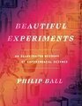 Beautiful Experiments An Illustrated History of Experimental Science