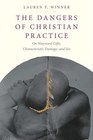 The Dangers of Christian Practice On Wayward Gifts Characteristic Damage and Sin