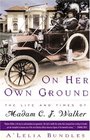 On Her Own Ground  The Life and Times of Madam CJ Walker