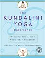 The Kundalini Yoga Experience  Bringing Body Mind and Spirit Together