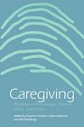 Caregiving Readings in Knowledge Practice Ethics and Politics