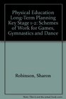 Physical Education LongTerm Planning Key Stage 12 Schemes of Work for GamesGymnastics and Dance