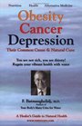 Obesity Cancer  Depression Their Common Cause  Natural Cure