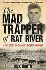 Mad Trapper of Rat River A True Story Of Canada's Biggest Manhunt