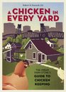 A Chicken in Every Yard The Urban Farm Store's Guide to Chicken Keeping