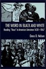 The Word in Black and White Reading  Race in American Literature 16381867