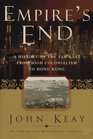 Empire's End A History of the Far East from High Colonialism to Hong Kong