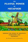 The Playful Power of Metaphor Harness the Winds of Creativity Innovation And Possibility