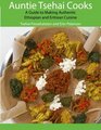 Auntie Tsehai Cooks A Comprehensive Guide to Making Ethiopian and Eritrean Food