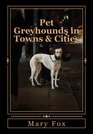 Pet Greyhounds in Towns  Cities for greyhounds and other sighthounds
