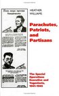 Parachutes Patriots and Partisans The Special Operations Executive and Yugoslavia 19411945