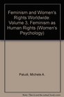 Feminism and Women's Rights Worldwide Volume 3 Feminism as Human Rights