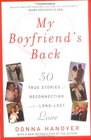 My Boyfriend's Back  Fifty True Stories of Reconnecting with a LongLost Love