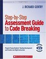 StepbyStep Assessment Guide to Code Breaking Pinpoint Young Students' Reading Development and Provide JustRight Instruction