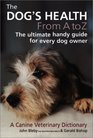 The Dogs Health from A to Z A Canine Veterinary Dictionary
