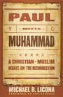 Paul Meets Muhammad A ChristianMuslim Debate on the Resurrection