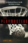The Playmasters: From Sellouts to Lockouts-An Unauthorized History of the Nba