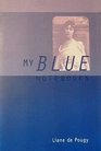 My Blue Notebooks The Intimate Journal of Paris's Most Beautiful and Notorious Courtesan