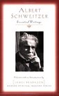 Albert Schweitzer Essential Writings