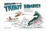 Revenge of the Trout Zombies