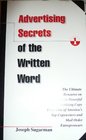 Advertising Secrets of the Written Word The Ultimate Resource on How to Write Powerful Advertising Copy from One of America's Top Copywriters and Mai