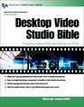 Desktop Video Studio Bible  Producing Video DVD and Websites for Profit